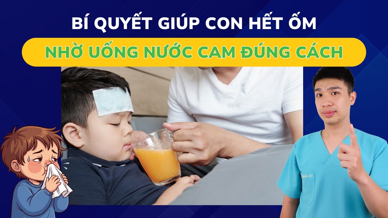 Tại sao khi ốm lại uống nước cam: bí quyết giúp con hết ốm